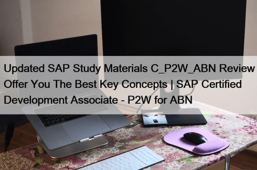 Updated SAP Study Materials C_P2W_ABN Review Offer You ...